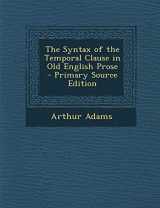 9781289363970-1289363978-The Syntax of the Temporal Clause in Old English Prose
