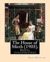9781542857239-1542857236-The House of Mirth (1905). By: Edith Wharton, illustrated By: (Wenzell, A. B. (Albert Beck), 1864-1917): Novel (illustrated)