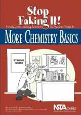 9781933531472-1933531479-More Chemistry Basics: Stop Faking It! Finally Understanding Science So You Can Teach It
