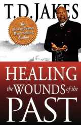 9780768436716-0768436710-Healing the Wounds of the Past