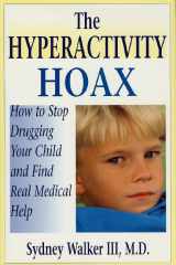 9780312192877-0312192878-The Hyperactivity Hoax: How to Stop Drugging Your Child and Find Real Medical Help
