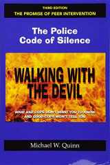 9780975912591-0975912593-Walking With the Devil: The Police Code of Silence - The Promise of Peer Intervention: What Bad Cops Don't Want You to Know and Good Cops Won't Tell You.
