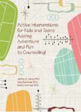 9781556202568-1556202563-Active Interventions for Kids and Teens: Adding Adventures and Fun to Counseling