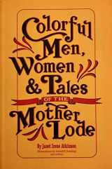 9780965342834-0965342832-Colorful Men, Women and Tales of the Mother Lode