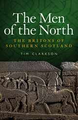 9781906566180-1906566186-The Men of the North: The Britons of Southern Scotland