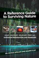 9780578489988-0578489988-A Reference Guide to Surviving Nature: Outdoor Preparation and Remedies