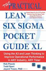 9780990312369-0990312364-The Practical Lean Six Sigma Pocket Guide XL - Using the A3 and Lean Thinking to Improvement Operational Performance in ANY Industry, ANY Time!