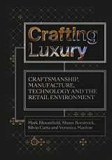 9781789385335-1789385334-Crafting Luxury: Craftsmanship, Manufacture, Technology and the Retail Environment