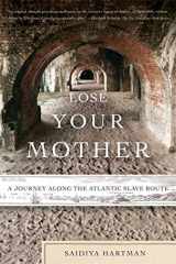 9780374531157-0374531153-Lose Your Mother: A Journey Along the Atlantic Slave Route
