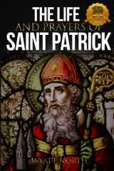 9781484938928-1484938925-The Life and Prayers of Saint Patrick