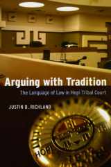 9780226712932-0226712931-Arguing with Tradition: The Language of Law in Hopi Tribal Court (Chicago Series in Law and Society)