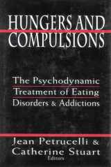 9780765703187-0765703181-Hungers and Compulsions: The Psychodynamic Treatment of Eating Disorders and Addictions