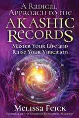 9781732539365-1732539367-A Radical Approach to the Akashic Records: Master Your Life and Raise Your Vibration