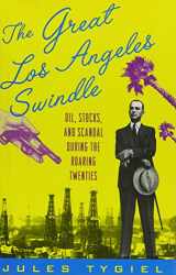 9780195054897-019505489X-The Great Los Angeles Swindle: Oil, Stocks, and Scandal During the Roaring Twenties