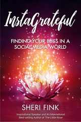 9781949213157-1949213153-InstaGrateful: Finding Your Bliss in a Social Media World