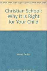 9780882077031-0882077031-Christian School: Why It Is Right for Your Child