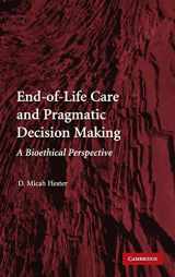 9780521113809-0521113806-End-of-Life Care and Pragmatic Decision Making: A Bioethical Perspective
