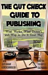 9780983078388-0983078386-The Gut Check Guide to Publishing: What Works, What Doesn't, and Why to Do It Your Way