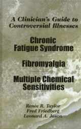 9781568870687-156887068X-A Clinician's Guide to Controversial Illnesses: Chronic Fatigue Syndrome, Fibromyalgia, and Multiple Chemical Sensitivities