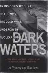 9780451207777-0451207777-Dark Waters:: An Insider's Account of the NR-1 The Cold War's Undercover Nuclear Sub