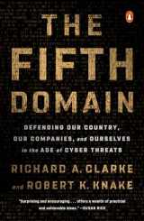 9780525561989-0525561986-The Fifth Domain: Defending Our Country, Our Companies, and Ourselves in the Age of Cyber Threats