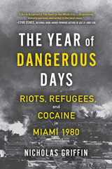 9781501191022-1501191020-The Year of Dangerous Days: Riots, Refugees, and Cocaine in Miami 1980