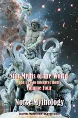 9780996059091-0996059091-Star Myths of the World, and how to interpret them: Volume Four: Norse Mythology