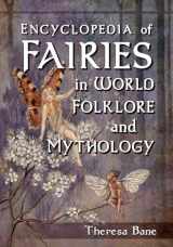 9780786471119-0786471115-Encyclopedia of Fairies in World Folklore and Mythology (McFarland Myth and Legend Encyclopedias)