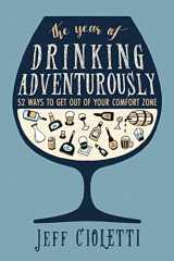 9781630267582-1630267589-The Year of Drinking Adventurously: 52 Ways to Get Out of Your Comfort Zone