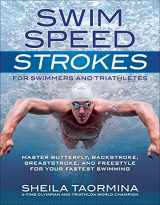 9781937715212-1937715213-Swim Speed Strokes for Swimmers and Triathletes: Master Freestyle, Butterfly, Breaststroke and Backstroke for Your Fastest Swimming (Swim Speed Series)