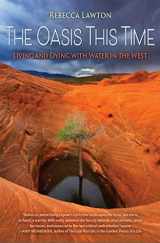 9781937226930-193722693X-The Oasis This Time: Living and Dying with Water in the West