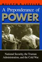 9780804719247-0804719241-A Preponderance of Power: National Security, the Truman Administration, and the Cold War (Stanford Nuclear Age Series)