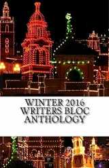 9781541074408-1541074408-Winter 2016 Writers Bloc Anthology