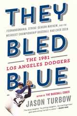 9780358358930-0358358930-They Bled Blue: Fernandomania, Strike-Season Mayhem, and the Weirdest Championship Baseball Had Ever Seen: The 1981 Los Angeles Dodgers