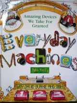 9781570361555-157036155X-Everyday Machines: Amazing Devices We Take for Granted