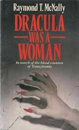 9780099368809-0099368803-Dracula Was a Woman: In Search of the Blood Countess of Transylvania