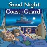9781602194250-1602194254-Good Night Coast Guard (Good Night Our World)