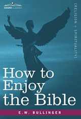 9781605201078-1605201073-How to Enjoy the Bible: Or, the Word, and the Words, How to Study Them