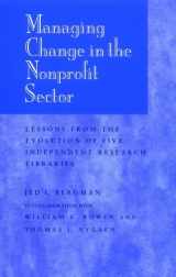 9780787901387-0787901385-Managing Change in the Nonprofit Sector, 7 X 10: Lessons from the Evolution of Five Independent Research Libraries (JOSSEY BASS NONPROFIT & PUBLIC MANAGEMENT SERIES)