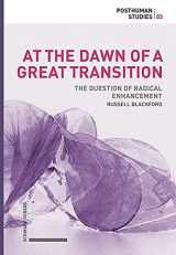 9783796541896-3796541895-At the Dawn of a Great Transition: The Question of Radical Enhancement (Posthuman Studies, 3)