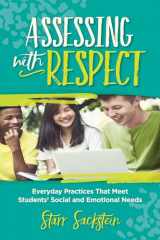 9781416629979-1416629971-Assessing with Respect: Everyday Practices That Meet Students' Social and Emotional Needs