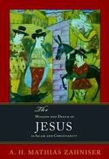 9781570758072-1570758077-The Mission and Death of Jesus in Islam and Christianity (Faith Meets Faith Series)