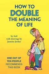 9781462871209-1462871208-How to Double the Meaning of Life