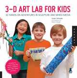 9781592538157-1592538150-3D Art Lab for Kids: 32 Hands-on Adventures in Sculpture and Mixed Media - Including fun projects using clay, plaster, cardboard, paper, fiber beads and more! (Volume 3)