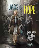 9781623704254-1623704251-Jars of Hope: How One Woman Helped Save 2,500 Children During the Holocaust (Encounter: Narrative Nonfiction Picture Books)