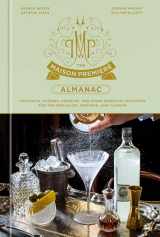 9781984825698-1984825690-The Maison Premiere Almanac: Cocktails, Oysters, Absinthe, and Other Essential Nutrients for the Sensualist, Aesthete, and Flaneur: A Cocktail Recipe Book