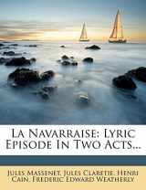 9781272912055-1272912051-La Navarraise: Lyric Episode in Two Acts...