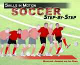 9781435833623-1435833627-Soccer Step-by-Step (Skills in Motion)