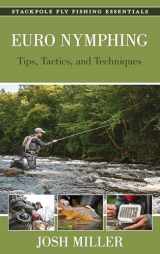 9780811771221-0811771229-Euro Nymphing: Tips, Tactics, and Techniques (Stackpole Fly Fishing Essentials)