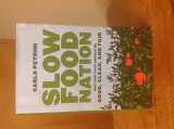 9780847829453-0847829456-Slow Food Nation: Why Our Food Should Be Good, Clean, And Fair